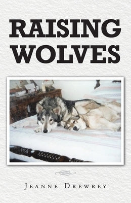 Raising Wolves by Drewrey, Jeanne