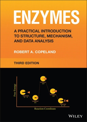 Enzymes: A Practical Introduction to Structure, Mechanism, and Data Analysis by Copeland, Robert A.