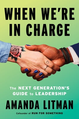 When We're in Charge: The Next Generation's Guide to Leadership by Litman, Amanda