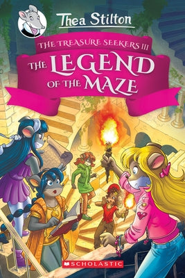 The Legend of the Maze (Thea Stilton and the Treasure Seekers #3): Volume 3 by Stilton, Thea