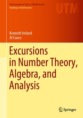 Excursions in Number Theory, Algebra, and Analysis by Ireland, Kenneth