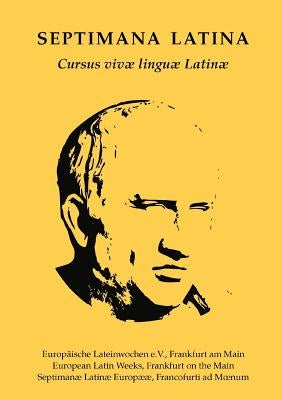 Septimana Latina: Cursus vivae linguae Latinae by Maier, Robert