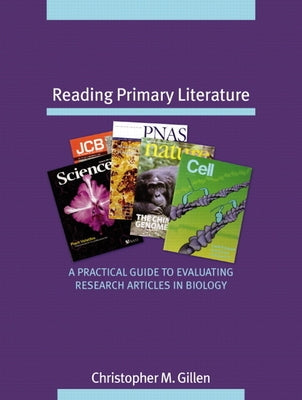 Reading Primary Literature: A Practical Guide to Evaluating Research Articles in Biology by Freeman, Scott