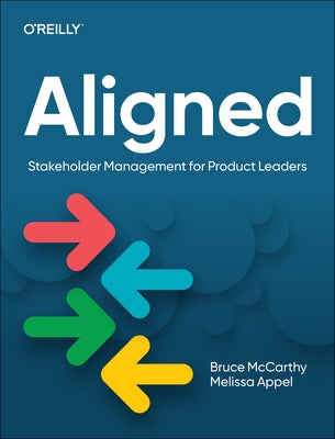 Aligned: Stakeholder Management for Product Leaders by McCarthy, Bruce