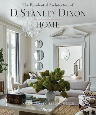 Home: The Residential Architecture of D. Stanley Dixon by Dixon, D. Stanley