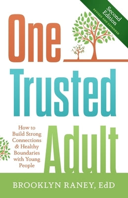 One Trusted Adult: How to Build Strong Connections & Healthy Boundaries with Young People by Raney Edd, Brooklyn
