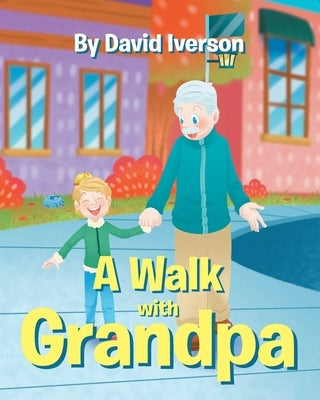 A Walk With Grandpa by Iverson, David