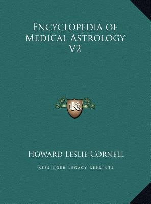 Encyclopedia of Medical Astrology V2 by Cornell, Howard Leslie