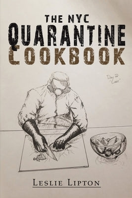 The NYC Quarantine Cookbook by Lipton, Leslie