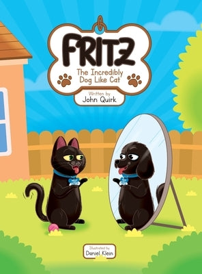 Fritz, The Incredibly Dog Like Cat by Quirk, John M.