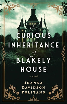 The Curious Inheritance of Blakely House by Politano, Joanna Davidson