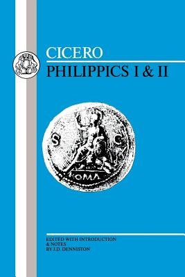 Cicero: Philippics I-II by Cicero