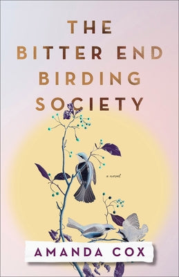 Bitter End Birding Society by Cox, Amanda