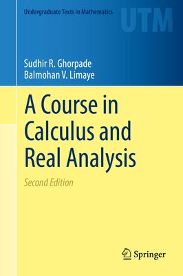 A Course in Calculus and Real Analysis by Ghorpade, Sudhir R.