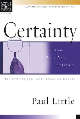 Certainty: Know Why You Believe by Little, Paul