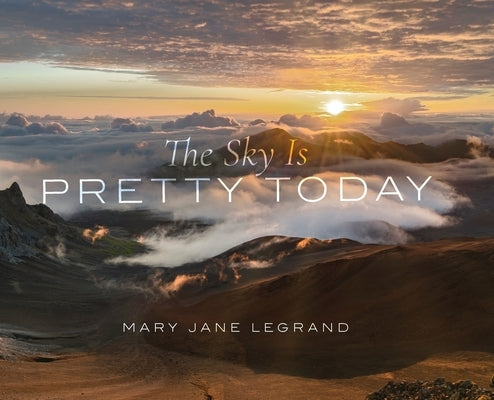The Sky Is Pretty Today by LeGrand, Mary Jane