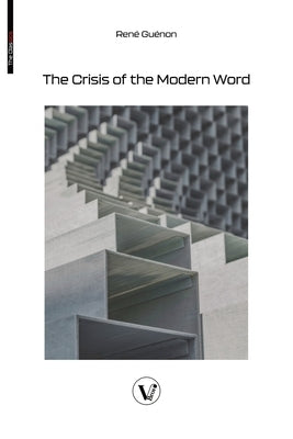 The Crisis of the Modern World by GuÃ©non, RenÃ©