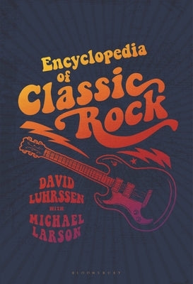 Encyclopedia of Classic Rock by Luhrssen, David