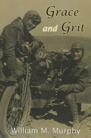 Grace and Grit: Motorcycle Dispatches of Early 20th Century Women by Murphy, William M.