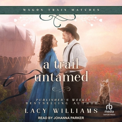 Trail Untamed by Williams, Lacy