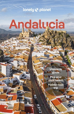 Lonely Planet Andalucia: Detailed Itineraries Travel Like a Local Insider Tips Covers Sevilla & Huelva, Cádiz & Gibraltar, Málaga, Córdoba & Jaén, and by Kaminski, Anna