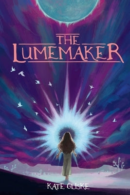 The Lumemaker by Gliske, Kate