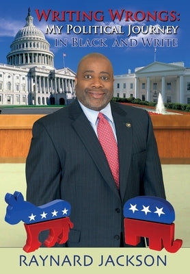 Writing Wrongs: My Political Journey in Black and Write by Jackson, Raynard