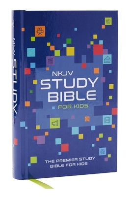 NKJV Study Bible for Kids, Hardcover: The Premier Study Bible for Kids by Thomas Nelson