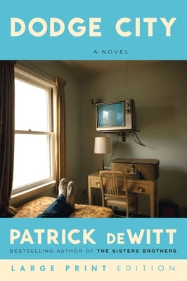 Dodge City: A Novel (Large Print) by DeWitt, Patrick