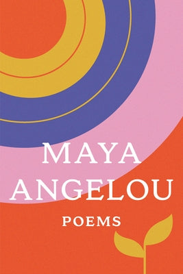 Poems: Maya Angelou by Angelou, Maya