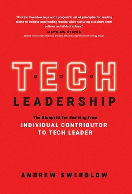 Tech Leadership: The Blueprint for Evolving from Individual Contributor to Tech Leader by Swerdlow, Andrew