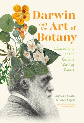 Darwin and the Art of Botany: Observations on the Curious World of Plants by Costa, James T.