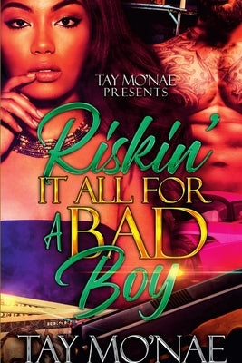 Riskin' It All For a Bad Boy by Mo'nae, Tay