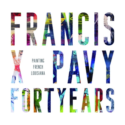 Francis X Pavy: Forty Years by Hickey, Benjamin M.