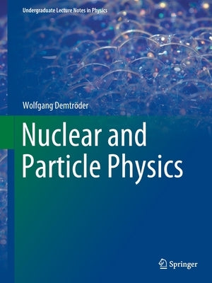 Nuclear and Particle Physics by Demtr&#246;der, Wolfgang