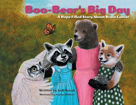 Boo-Bear's Big Day: A Hope Filled Story About Brain Cancer by Novak, Jodi