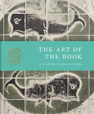 The Art of the Book: 75 Years of Thames & Hudson by Nyburg, Anna