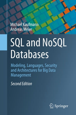 SQL and Nosql Databases: Modeling, Languages, Security and Architectures for Big Data Management by Kaufmann, Michael