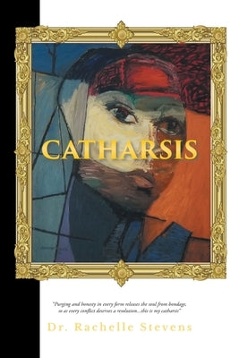 Catharsis by Stevens, Rachelle