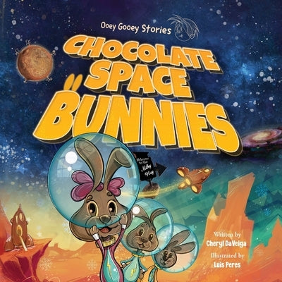 Chocolate Space Bunnies: A Funny Bunny Space Adventure for Children Ages 4-8 by Daveiga, Cheryl