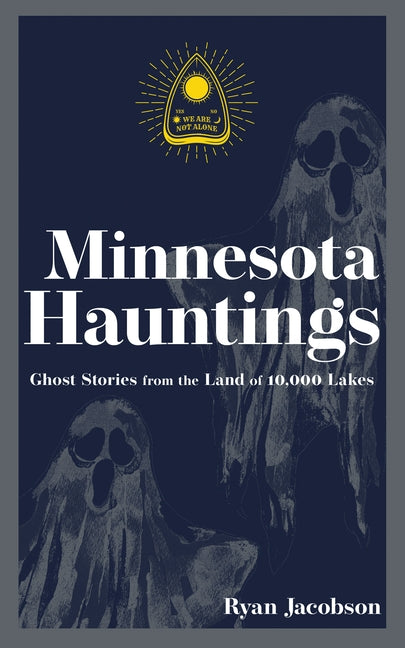 Minnesota Hauntings: Ghost Stories from the Land of 10,000 Lakes by Jacobson, Ryan