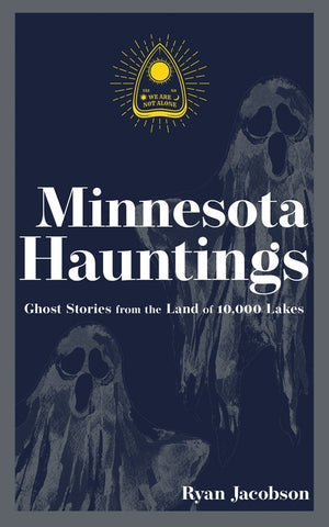 Minnesota Hauntings: Ghost Stories from the Land of 10,000 Lakes by Jacobson, Ryan