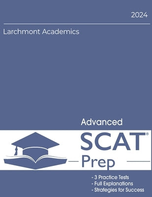 SCAT Advanced 2024 Edition: Three Practice Tests by Academics, Larchmont