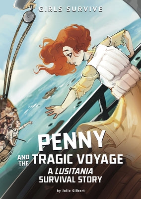 Penny and the Tragic Voyage: A Lusitania Survival Story by Gilbert, Julie