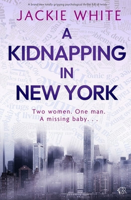 A Kidnapping In New York by White, Jackie