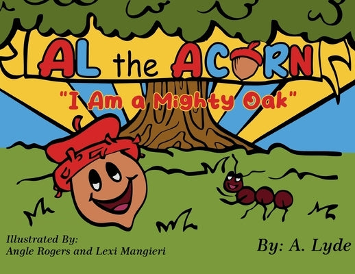 Al the Acorn: I Am a Mighty Oak by Lyde, Antwain