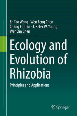 Ecology and Evolution of Rhizobia: Principles and Applications by Wang, En Tao