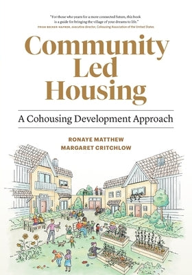 Community Led Housing: A Cohousing Development Approach by Matthew, Ronaye