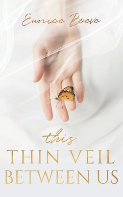 This Thin Veil Between Us by Boeve, Eunice