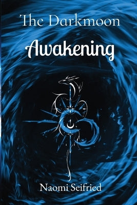 The Darkmoon: Awakening by Seifried, Naomi K.